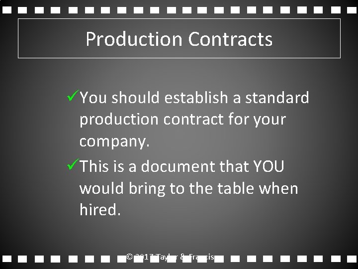 Production Contracts üYou should establish a standard production contract for your company. üThis is