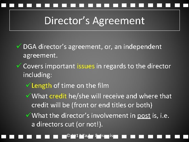 Director’s Agreement ü DGA director’s agreement, or, an independent agreement. ü Covers important issues