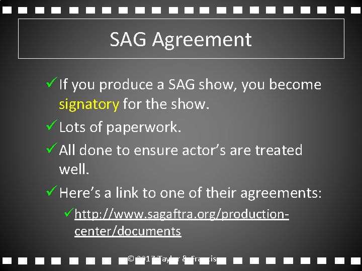 SAG Agreement ü If you produce a SAG show, you become signatory for the