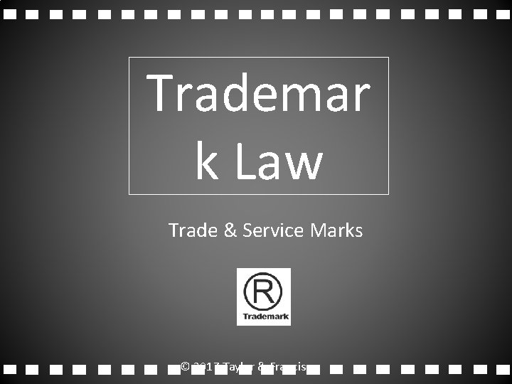 Trademar k Law Trade & Service Marks © 2017 Taylor & Francis 