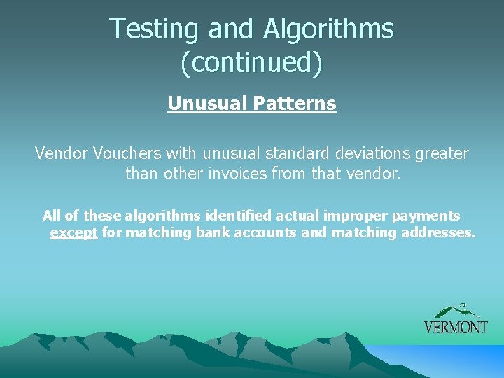 Testing and Algorithms (continued) Unusual Patterns Vendor Vouchers with unusual standard deviations greater than