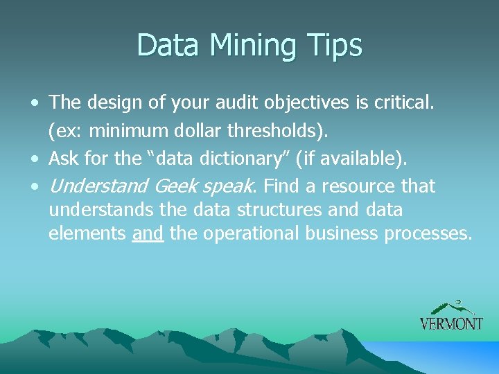 Data Mining Tips • The design of your audit objectives is critical. (ex: minimum