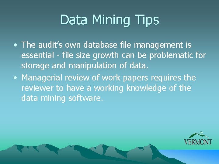 Data Mining Tips • The audit’s own database file management is essential - file