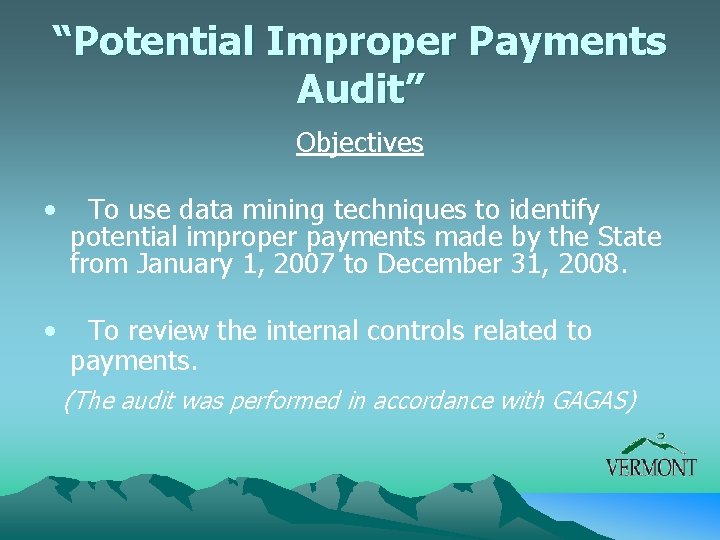 “Potential Improper Payments Audit” Objectives • To use data mining techniques to identify potential