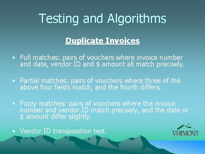 Testing and Algorithms Duplicate Invoices • Full matches: pairs of vouchers where invoice number