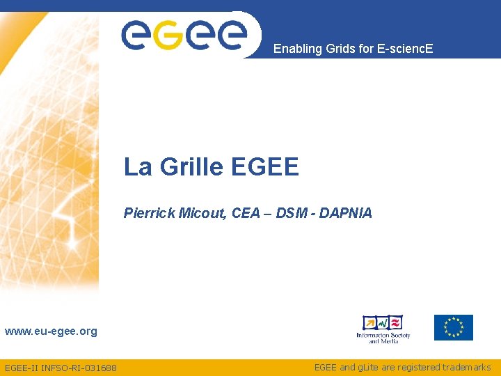 Enabling Grids for E-scienc. E La Grille EGEE Pierrick Micout, CEA – DSM -