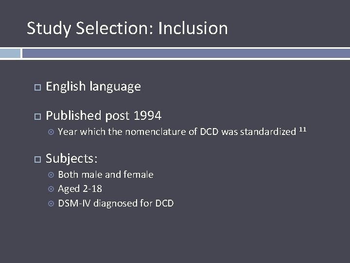 Study Selection: Inclusion English language Published post 1994 Year which the nomenclature of DCD