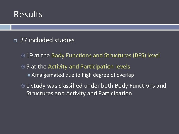 Results 27 included studies 19 9 at the Body Functions and Structures (BFS) level