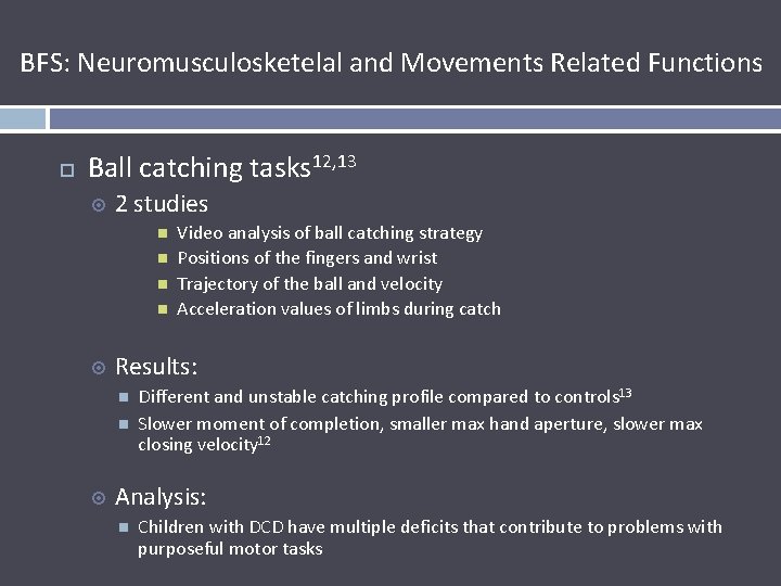 BFS: Neuromusculosketelal and Movements Related Functions Ball catching tasks 12, 13 2 studies Results: