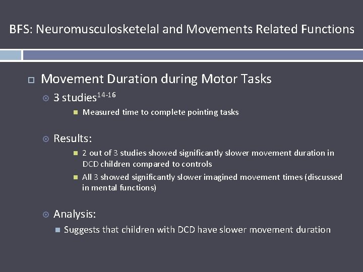 BFS: Neuromusculosketelal and Movements Related Functions Movement Duration during Motor Tasks 3 studies 14
