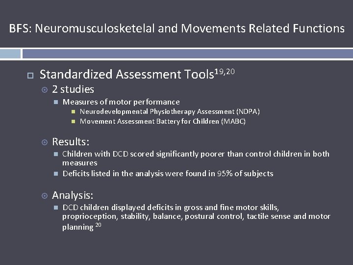 BFS: Neuromusculosketelal and Movements Related Functions Standardized Assessment Tools 19, 20 2 studies Measures
