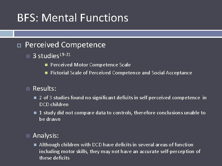 BFS: Mental Functions Perceived Competence 3 studies 19 -21 Results: Perceived Motor Competence Scale