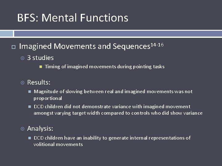BFS: Mental Functions Imagined Movements and Sequences 14 -16 3 studies Results: Timing of