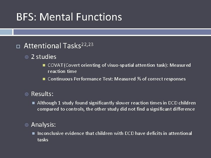 BFS: Mental Functions Attentional Tasks 22, 23 2 studies Results: COVAT (Covert orienting of
