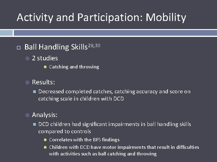 Activity and Participation: Mobility Ball Handling Skills 29, 30 2 studies Results: Catching and