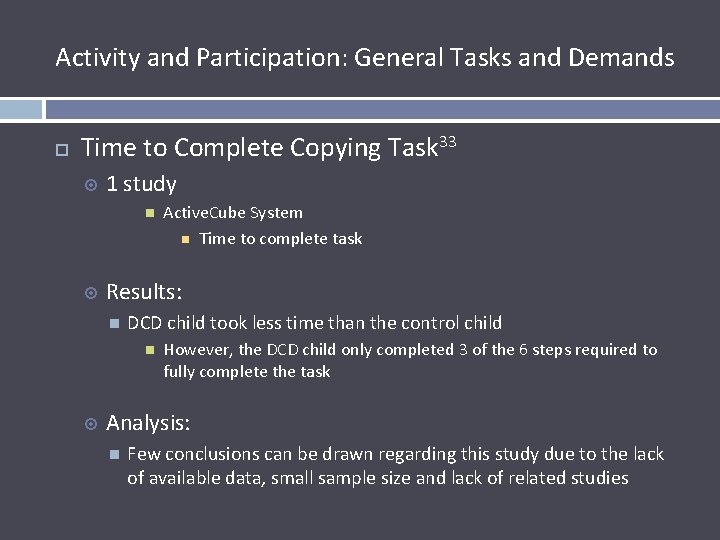 Activity and Participation: General Tasks and Demands Time to Complete Copying Task 33 1