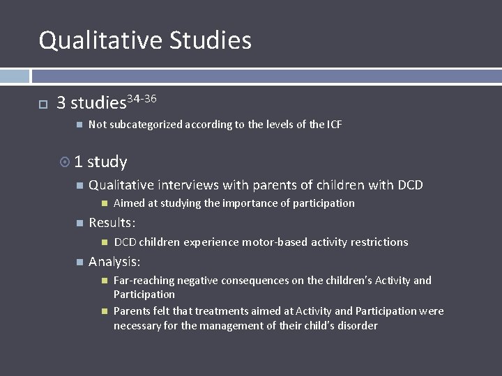 Qualitative Studies 3 studies 34 -36 1 Not subcategorized according to the levels of