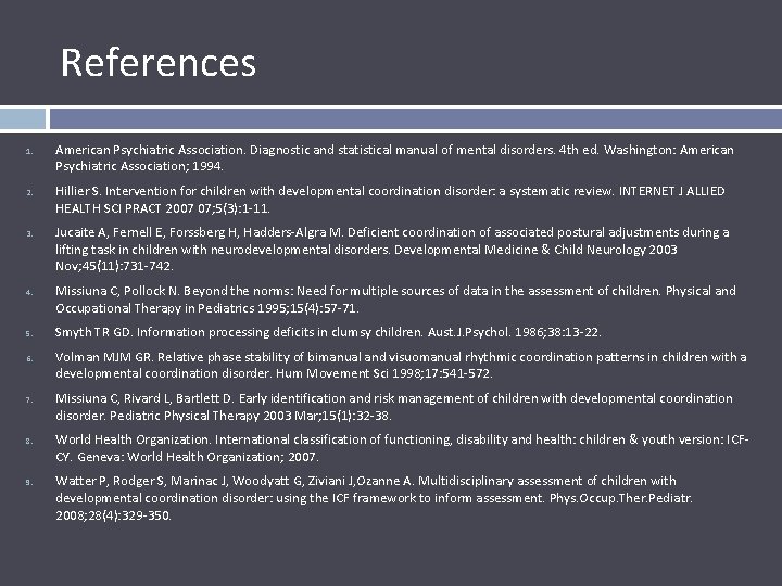 References 1. 2. 3. 4. 5. 6. 7. 8. 9. American Psychiatric Association. Diagnostic