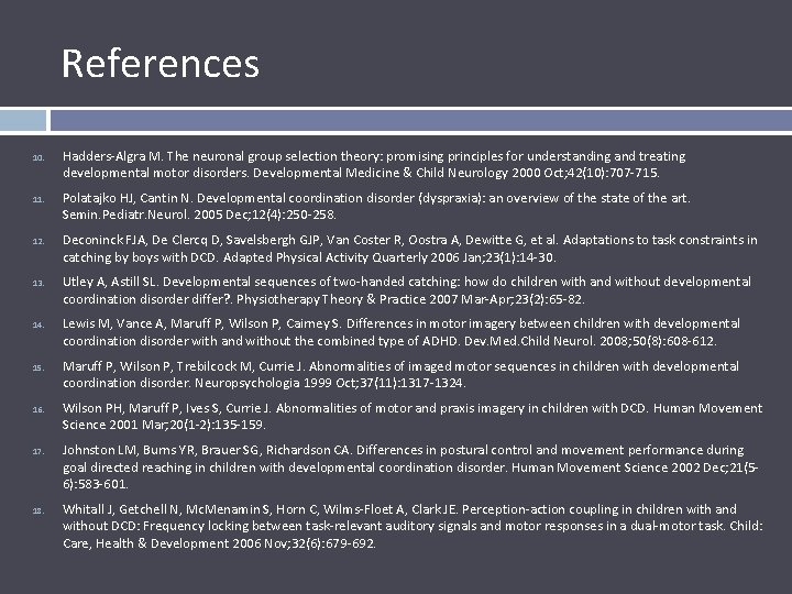 References 10. 11. 12. 13. 14. 15. 16. 17. 18. Hadders-Algra M. The neuronal