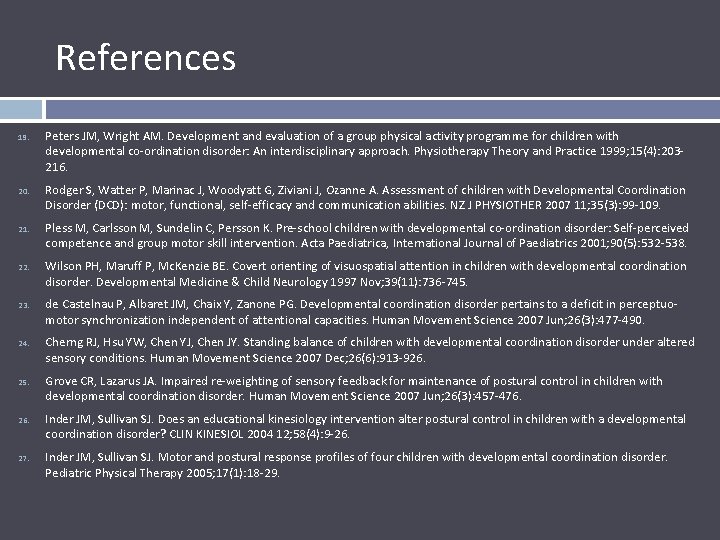 References 19. 20. 21. 22. 23. 24. 25. 26. 27. Peters JM, Wright AM.