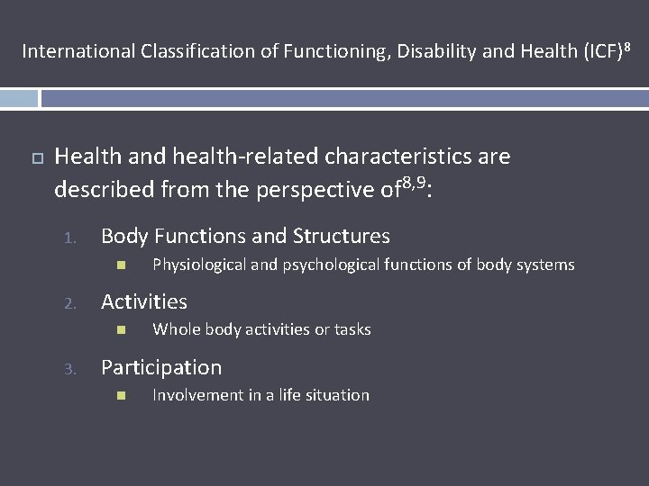 International Classification of Functioning, Disability and Health (ICF)8 Health and health-related characteristics are described