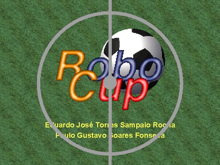 Eduardo José Torres Sampaio Rocha Paulo Gustavo Soares Fonseca 