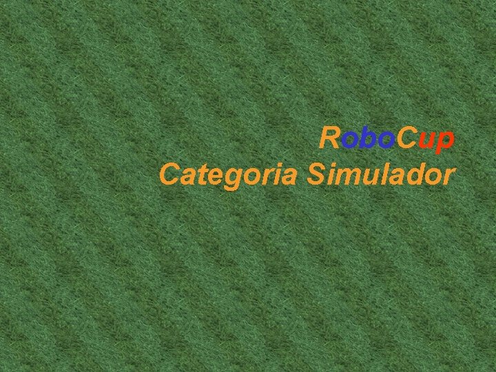 Robo. Cup Categoria Simulador 