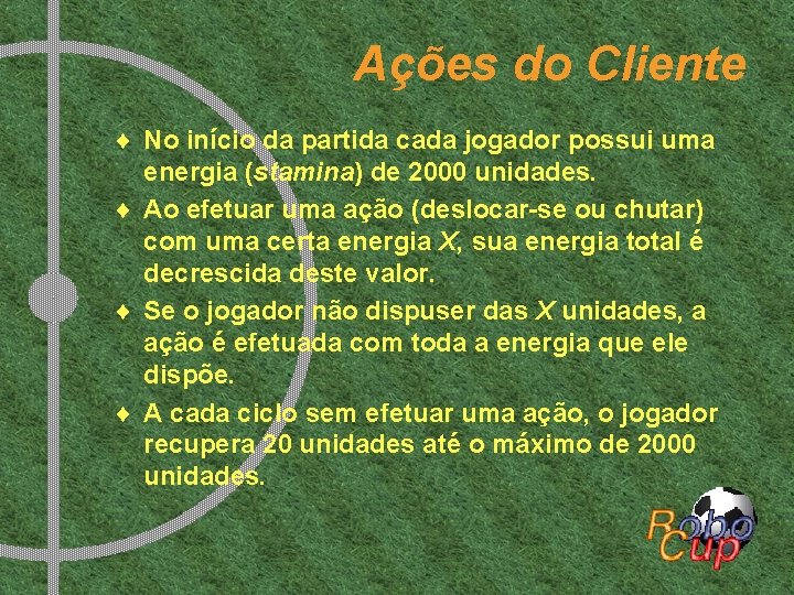 Ações do Cliente ¨ No início da partida cada jogador possui uma energia (stamina)