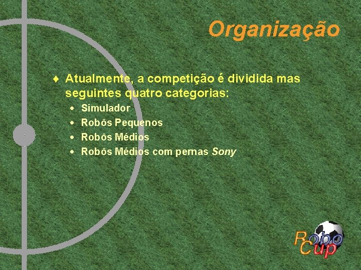 Organização ¨ Atualmente, a competição é dividida mas seguintes quatro categorias: · · Simulador