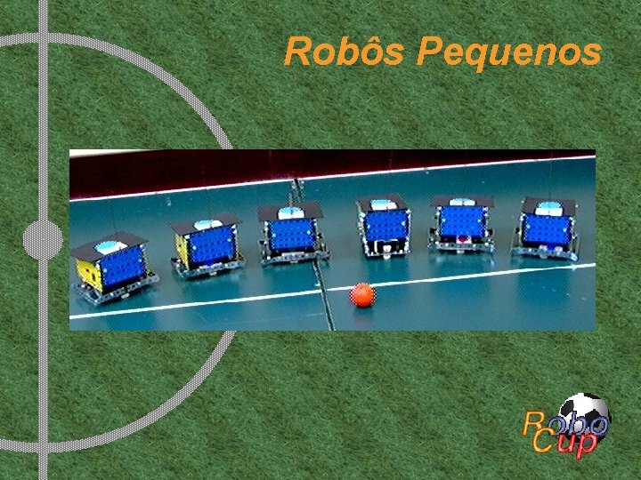 Robôs Pequenos 