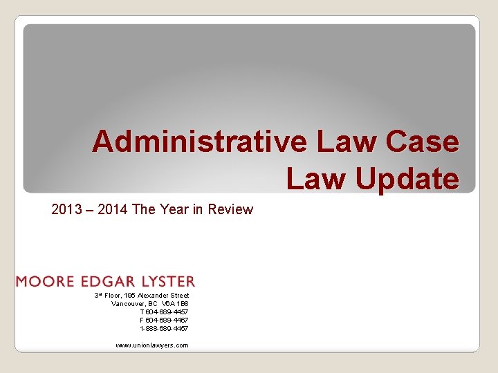 Administrative Law Case Law Update 2013 – 2014 The Year in Review 3 rd