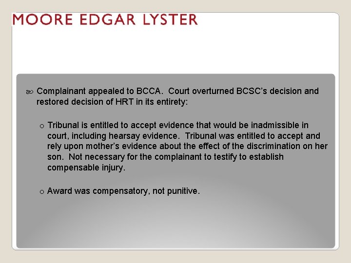  Complainant appealed to BCCA. Court overturned BCSC’s decision and restored decision of HRT