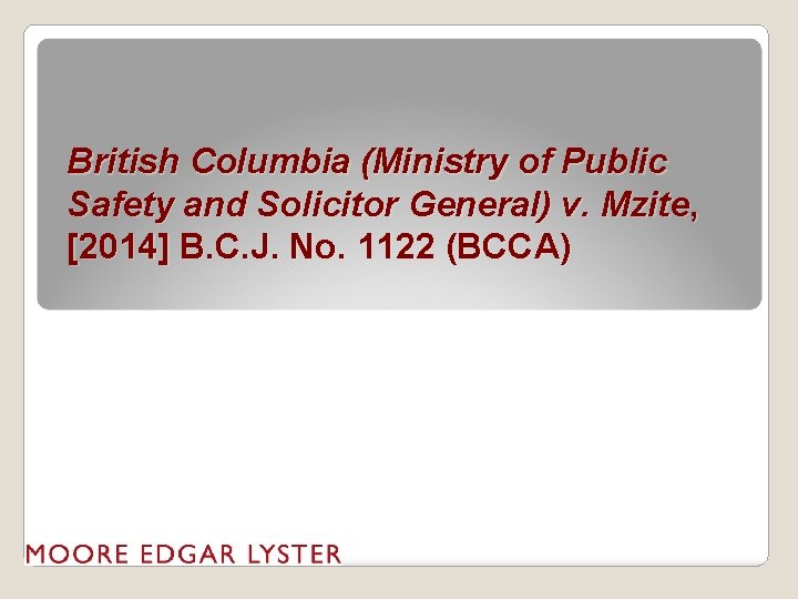 British Columbia (Ministry of Public Safety and Solicitor General) v. Mzite, [2014] B. C.