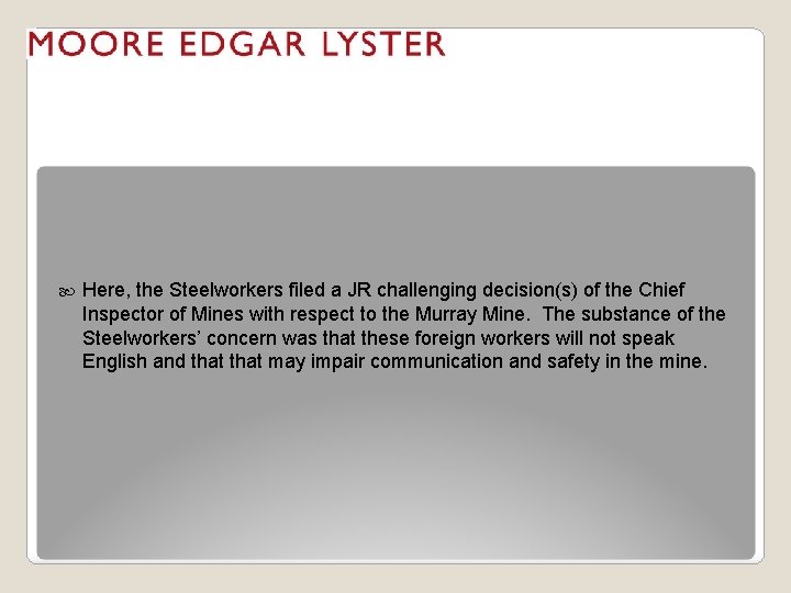  Here, the Steelworkers filed a JR challenging decision(s) of the Chief Inspector of