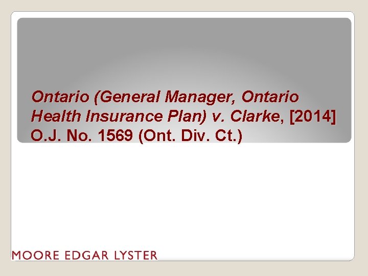 Ontario (General Manager, Ontario Health Insurance Plan) v. Clarke, [2014] O. J. No. 1569