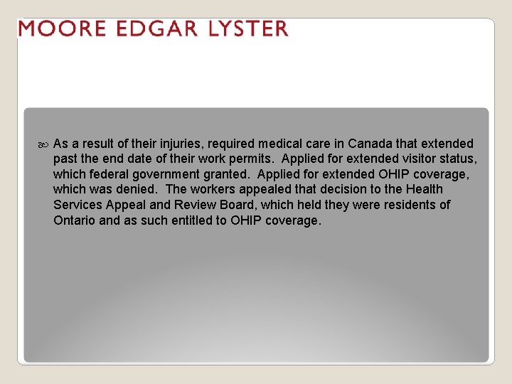  As a result of their injuries, required medical care in Canada that extended