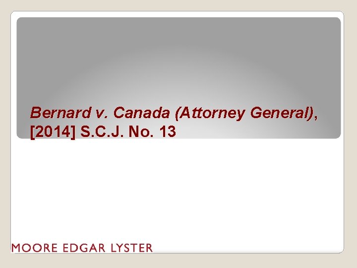 Bernard v. Canada (Attorney General), [2014] S. C. J. No. 13 