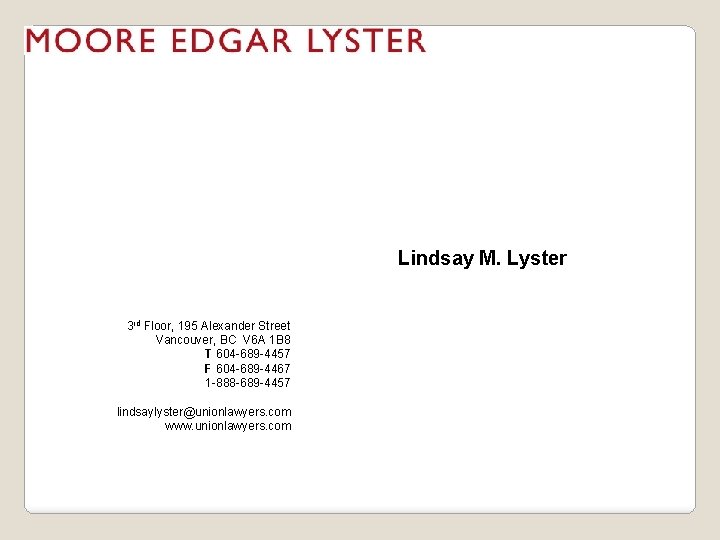 Lindsay M. Lyster 3 rd Floor, 195 Alexander Street Vancouver, BC V 6 A