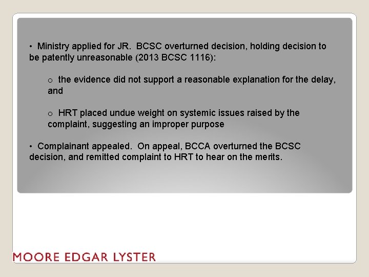  • Ministry applied for JR. BCSC overturned decision, holding decision to be patently