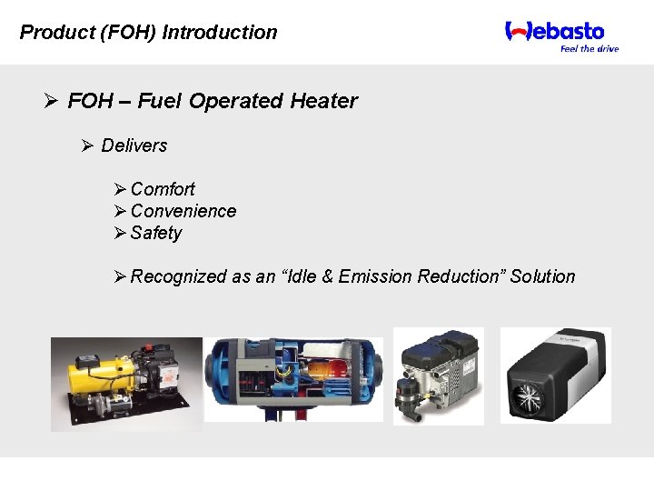 Product (FOH) Introduction Ø FOH – Fuel Operated Heater Ø Delivers Ø Comfort Ø