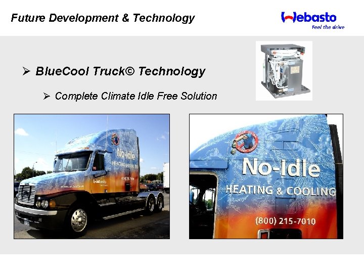 Future Development & Technology Ø Blue. Cool Truck© Technology Ø Complete Climate Idle Free