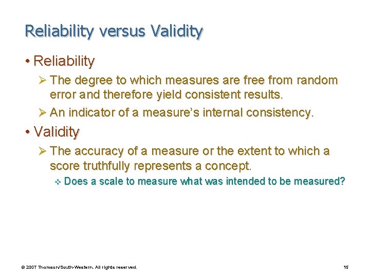 Reliability versus Validity • Reliability Ø The degree to which measures are free from