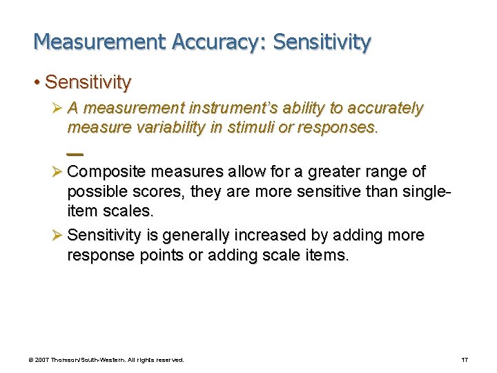 Measurement Accuracy: Sensitivity • Sensitivity Ø A measurement instrument’s ability to accurately measure variability