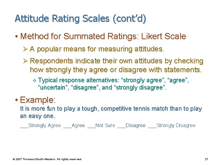 Attitude Rating Scales (cont’d) • Method for Summated Ratings: Likert Scale Ø A popular