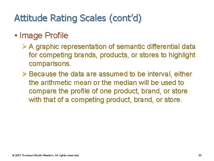 Attitude Rating Scales (cont’d) • Image Profile Ø A graphic representation of semantic differential