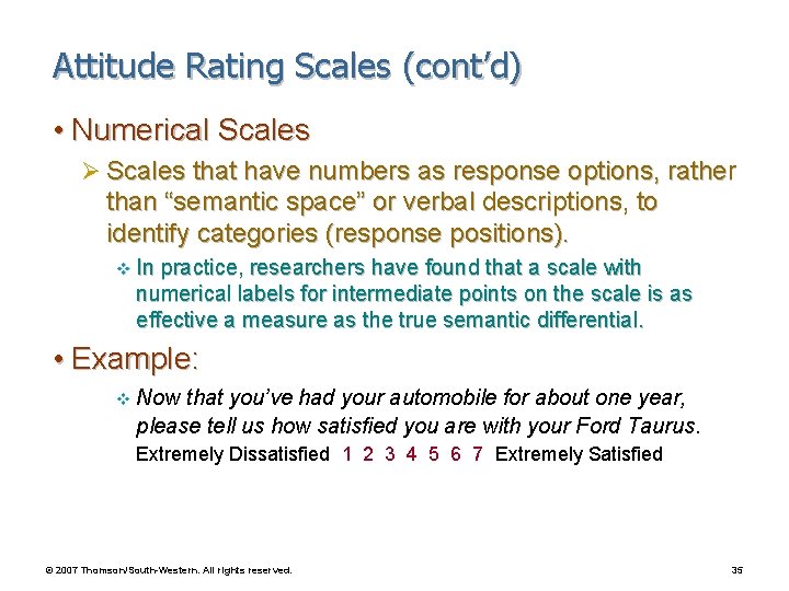 Attitude Rating Scales (cont’d) • Numerical Scales Ø Scales that have numbers as response