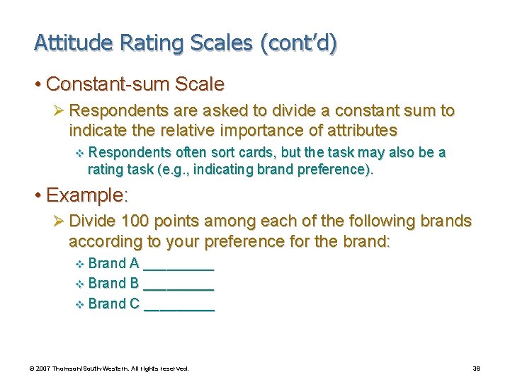 Attitude Rating Scales (cont’d) • Constant-sum Scale Ø Respondents are asked to divide a