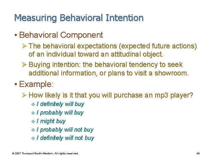 Measuring Behavioral Intention • Behavioral Component Ø The behavioral expectations (expected future actions) of