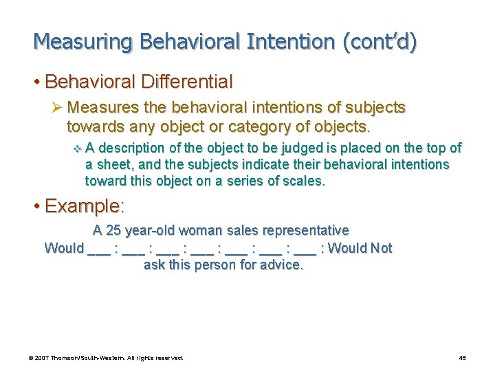 Measuring Behavioral Intention (cont’d) • Behavioral Differential Ø Measures the behavioral intentions of subjects