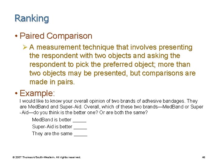 Ranking • Paired Comparison Ø A measurement technique that involves presenting the respondent with